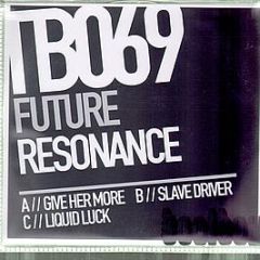 Future Resonance - Give Her More / Slave Driver - Toolbox