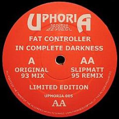 Fat Controller - In Complete Darkness (Re-Press) - Uphoria Records