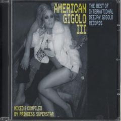 International Deejay Gigolos Present - American Gigolo 3 - Mixed By Princess Superstar - Gigolo