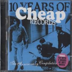 Cheap Records Present - 10 Years Of Cheap - The Anniversary Compliation - Cheap 