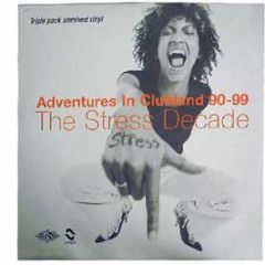 The Stress Decade - Adventures In Clubland 90-99 - Stress