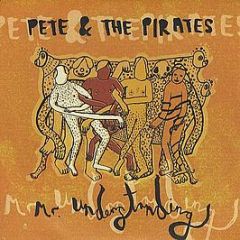 Pete And The Pirates - Mr Understanding - Stolen Recordings