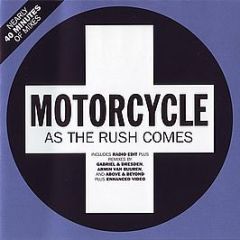 Motorcycle - As The Rush Comes - Positiva
