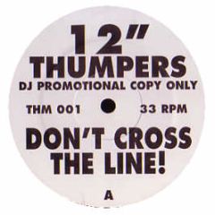 12 Inch Thumpers - Don't Cross The Line - 12 Inch Thumpers