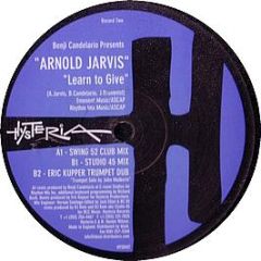 Arnold Jarvis - Learn To Give - Hysteria 