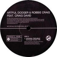 Artful Dodger & Craig David - Woman Trouble (Remixes) - Ffrr