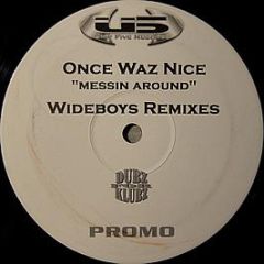 Once Waz Nice - Messin Around Remixes - Unit Five
