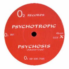 Psychotropic - Psychosis / State Of Mind - O2 Records