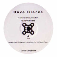 Dave Clarke - Before I Was So Rudely Interrupted - Icrunch