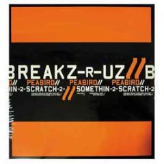 Peabird - Somethin-2-Scratch-2 - Breakz R Uz