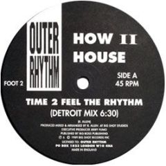 How Ii House - Time To Feel The Rhythm - Outer Rhtyhm