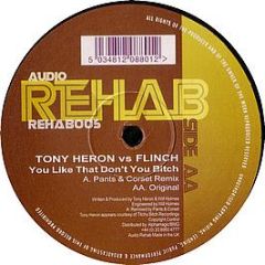 Tony Heron Vs Flinch - You Like That Don't You B*Tch - Audio Rehab 