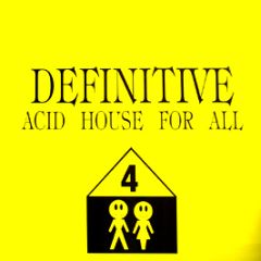 Definitive Compilation - Acid House For All - Definitive