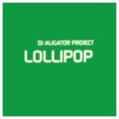 DJ Aligator Project - Lollipop - All Around The World