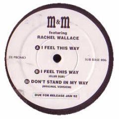 M&M Ft Rachel Wallace - I Feel This Way - Suburban Base