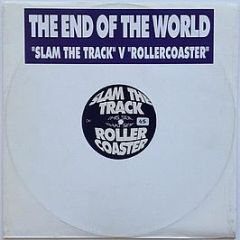 The End Of The World - Slam The Track / Rollercoaster - White