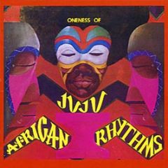 Oneness Of Juju - African Rhythms - Black Fire Music