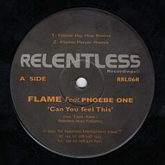Flame Feat. Phoebe One - Can You Feel This - Relentless Records