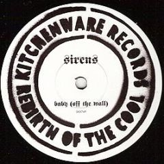 Sirens - Baby (Off The Wall) - Kitchenware Records