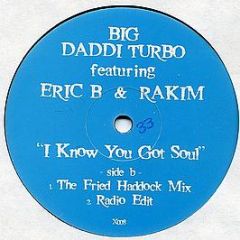 Big Daddi Turbo Featuring Eric B & Rakim - I Know You Got Soul - White