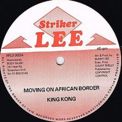 King Kong - Moving On The African Border/ Hold Up Your Hand - Striker Lee