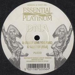 DNA - Really Love You / Love Toy (Remixes) - Essential Platinum