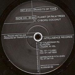 Transits Of Tone - Cyborg Coconut / Planet Of Palm Trees - Intelligence Records