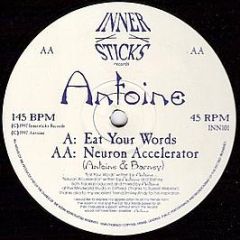 Antoine Robinson - Eat Your Words / Neuron Accelerator - Inner Sticks Records