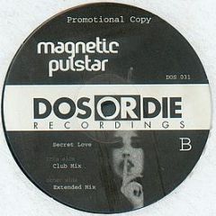 Magnetic Pulstar - Secret Love - Dos Or Die Recordings