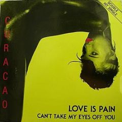 Curacao - Love Is Pain / Can't Take My Eyes Off You - Koch International