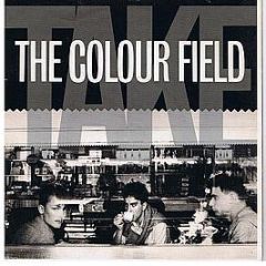 The Colour Field - Take - Chrysalis