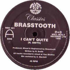 Brasstooth - I Can't Quite / Now Is The Time - Well Built