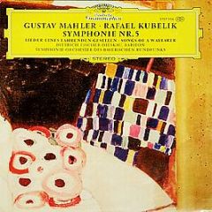 Gustav Mahler / Rafael Kubelik - Symphonie Nr. 5 Lieder Eines Fahrenden Gesellen - Deutsche Grammophon