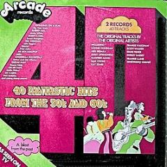 Various Artists - 40 Fantastic Hits From The 50's And 60's - Arcade Records