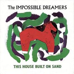 The Impossible Dreamers - This House Built On Sand - Arcadia Records