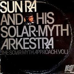 Sun Ra & His Solar-Myth Arkestra - The Solar-Myth Approach Vol. 1 - Affinity