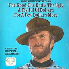 The Hollywood Soundmakers - Great Music From The Films The Good, The Bad & The Ugly / A Fistful Of Dollars / For A Few Dollars M - Hallmark Records