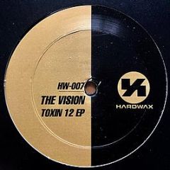 The Vision - Toxin 12 EP - Hardwax