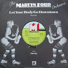 The Martyn Ford Orchestra - Let Your Body Go Downtown - Mountain
