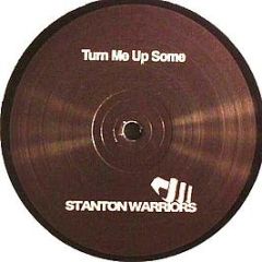 Stanton Warriors - Turn Me Up Some - Punks