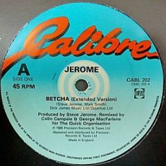 Jerome  - Betcha - Calibre