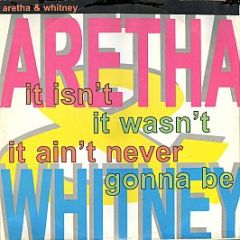 Aretha & Whitney - It Isn't, It Wasn't, It Ain't Never Gonna Be - Arista