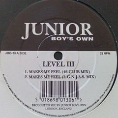 Level Iii - Makes Me Feel / Do It 2 - Junior Boy's Own