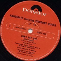 Kandidate Featuring Viscount Oliver - Can't Say Bye - Polydor