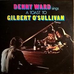 Denny Ward - Denny Ward Sings A Toast To Gilbert O'Sullivan - Stereo Gold Award