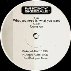 Micky Skeedale - What You Need Is, What You Want / Come On - Angel Atom Records