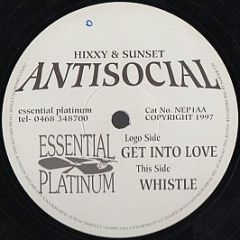 Antisocial - Get Into Love / Whistle - New Essential Platinum