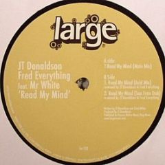 JT Donaldson, Fred Everything Feat. Mr White - Read My Mind - Large Records