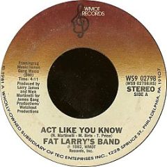 Fat Larry's Band - Act Like You Know / Get Down, Get Funky - Wmot Records