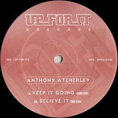 Anthony Atcherley - Keep It Going / Believe It - Up For It